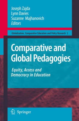 Comparative and Global Pedagogies: Equity, Access and Democracy in Education - Globalisation, Comparative Education and Policy Research 2 (Hardback)