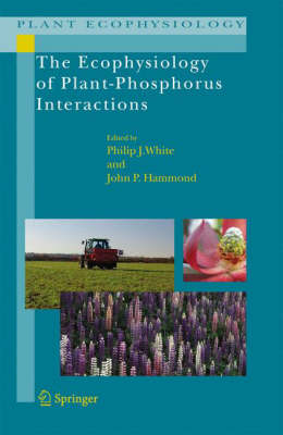 The Ecophysiology of Plant-Phosphorus Interactions - Plant Ecophysiology 7 (Hardback)