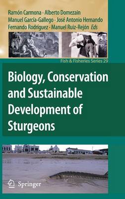 Biology, Conservation and Sustainable Development of Sturgeons - Fish & Fisheries Series 29 (Hardback)