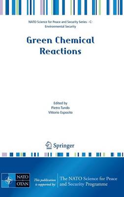 Green Chemical Reactions - NATO Science for Peace and Security Series C: Environmental Security (Hardback)
