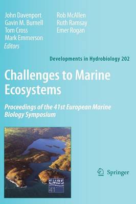 Challenges to Marine Ecosystems: Proceedings of the 41st European Marine Biology Symposium - Developments in Hydrobiology 202 (Hardback)