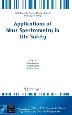 Applications of Mass Spectrometry in Life Safety - NATO Science for Peace and Security Series A: Chemistry and Biology (Hardback)