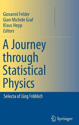 A Journey through Statistical Physics Selecta of J rg Fr hlich Hardback