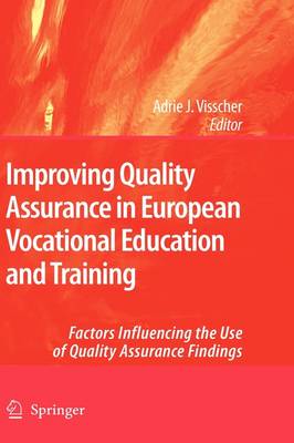 Improving Quality Assurance in European Vocational Education and Training: Factors Influencing the Use of Quality Assurance Findings (Hardback)