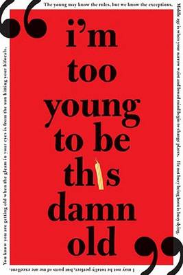 I'm Too Young to be This Damn Old (Paperback)