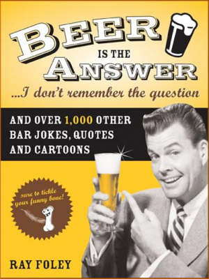 Beer is the Answer...I Don't Remember the Question (Paperback)