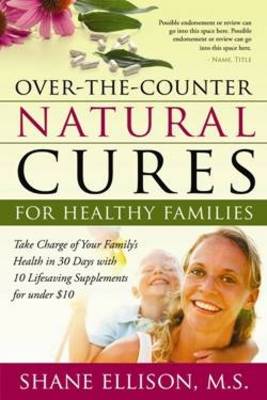 Over the Counter Natural Cures for Healthy Families (Paperback)