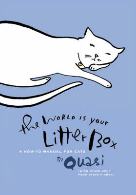 The World is Your Litterbox: A How-to Manual for Cats (Hardback)