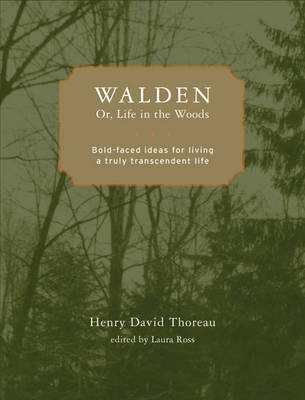 Walden - Or, Life in the Woods: Bold-faced Ideas for Living a Truly Transcendent Life (Paperback)
