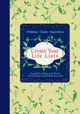 Cover Create Your Life Lists: A Guide for Building Your Life Lists & 10 Envelopes to Personalize Your Plans