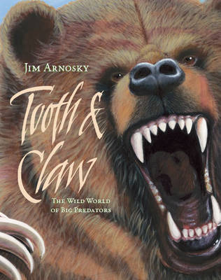 Tooth & Claw: The Wild World of Big Predators (Hardback)