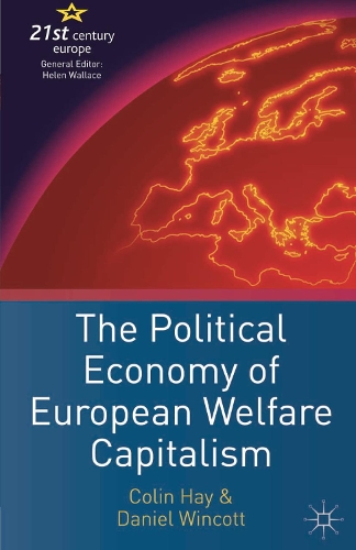 The Political Economy of European Welfare Capitalism - 21st Century Europe (Hardback)