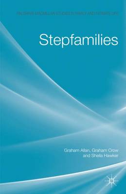 Stepfamilies - Palgrave Macmillan Studies in Family and Intimate Life (Hardback)