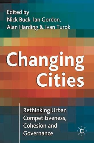 Changing Cities: Rethinking Urban Competitiveness, Cohesion and Governance - Cities Texts (Hardback)