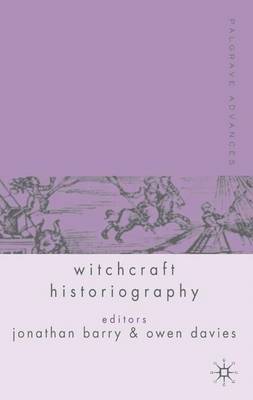 Palgrave Advances in Witchcraft Historiography - Palgrave Advances (Hardback)