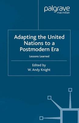Adapting the United Nations to a Post-Modern Era: Lessons Learned - Global Issues (Paperback)