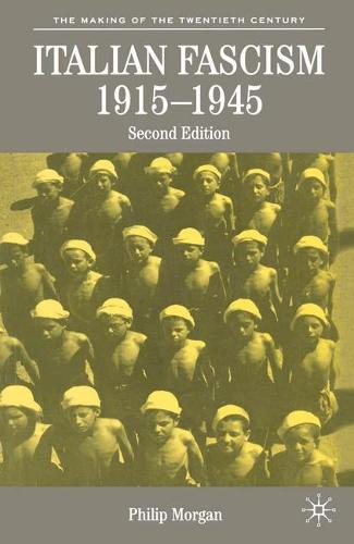 Italian Fascism, 1915-1945 - The Making of the Twentieth Century (Hardback)