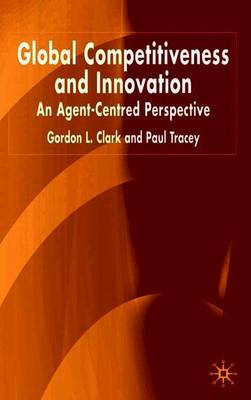 Global Competitiveness and Innovation: An Agent-Centred Perspective (Paperback)