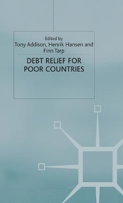 Debt Relief for Poor Countries - Studies in Development Economics and Policy (Hardback)