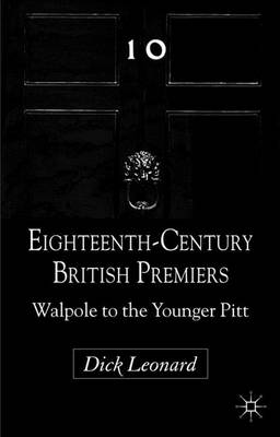 Eighteenth-Century British Premiers: Walpole to the Younger Pitt (Hardback)