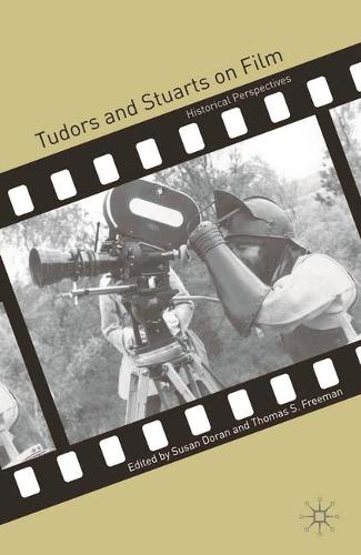 Tudors and Stuarts on Film: Historical Perspectives (Paperback)
