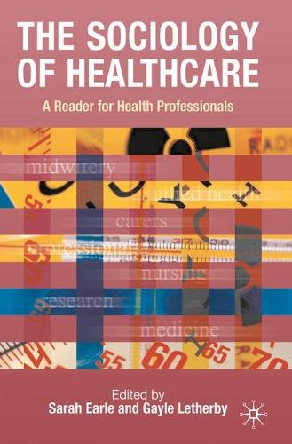 The Sociology of Healthcare: A Reader for Health Professionals (Paperback)