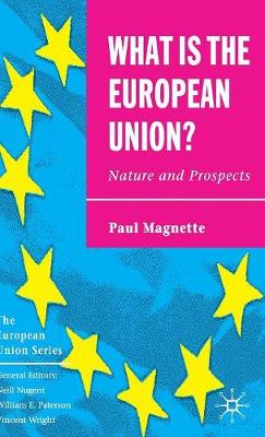 What is the European Union: Nature and Prospects - The European Union Series (Hardback)