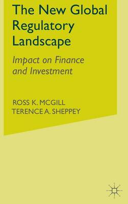 The New Global Regulatory Landscape: Impact on Finance and Investment - Finance and Capital Markets Series (Hardback)