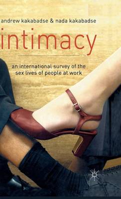 Intimacy: An International Survey of the Sex Lives of People at Work (Hardback)