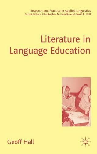 Literature in Language Education - Research and Practice in Applied Linguistics (Hardback)