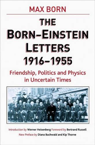 Born-Einstein Letters, 1916-1955: Friendship, Politics and Physics in Uncertain Times - Macmillan Science (Hardback)