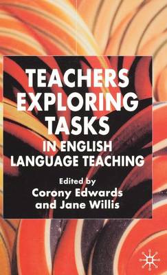 Teachers Exploring Tasks in English Language Teaching (Hardback)