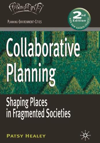 Collaborative Planning: Shaping Places in Fragmented Societies - Planning, Environment, Cities (Hardback)