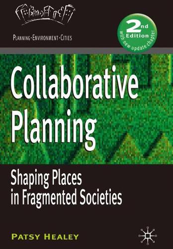 Collaborative Planning: Shaping Places in Fragmented Societies - Planning, Environment, Cities (Paperback)