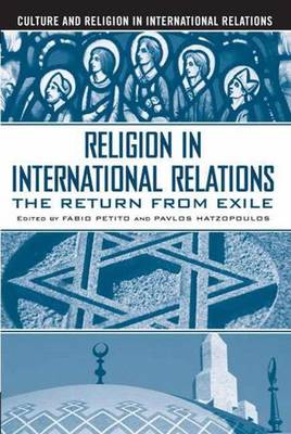 Religion in International Relations: The Return from Exile - Culture and Religion in International Relations (Hardback)
