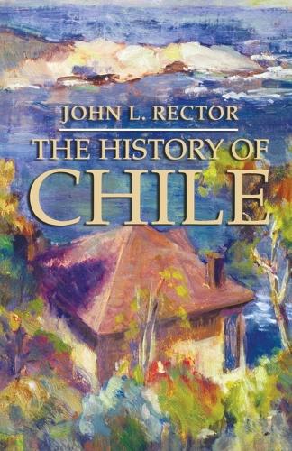 The History of Chile - Palgrave Essential Histories Series (Paperback)