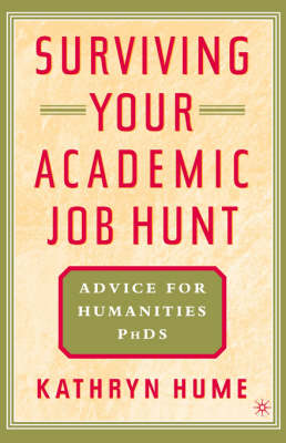 Surviving Your Academic Job Hunt: Advice for Humanities PhDs (Paperback)