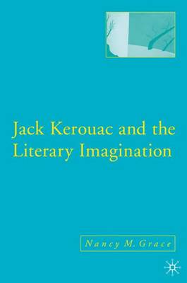 Jack Kerouac and the Literary Imagination (Hardback)