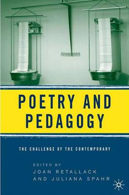 Poetry and Pedagogy: The Challenge of the Contemporary (Hardback)