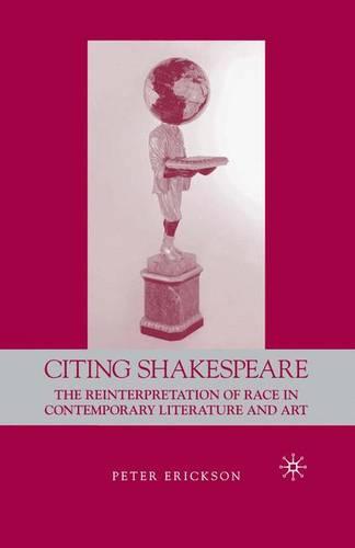 Citing Shakespeare: The Reinterpretation of Race in Contemporary Literature and Art (Paperback)