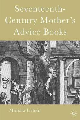 Seventeenth-Century Mother's Advice Books (Hardback)