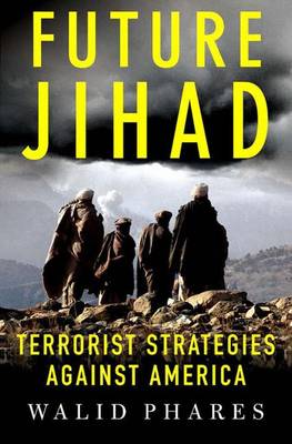 Future Jihad: Terrorist Strategies Against America (Hardback)