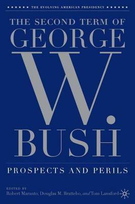 The Second Term of George W. Bush: Prospects and Perils - The Evolving American Presidency (Hardback)