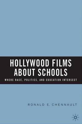 Hollywood Films about Schools: Where Race, Politics, and Education Intersect (Hardback)