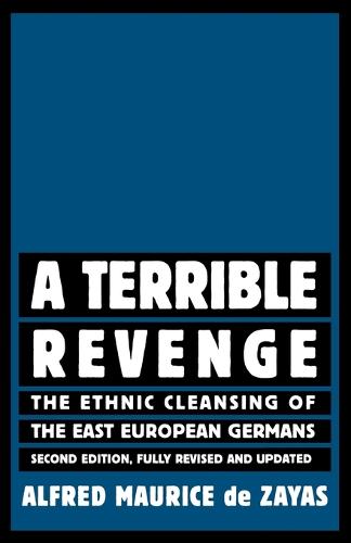 A Terrible Revenge: The Ethnic Cleansing of the East European Germans (Paperback)