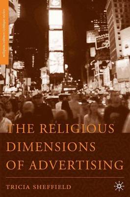 The Religious Dimensions of Advertising - Religion/Culture/Critique (Hardback)
