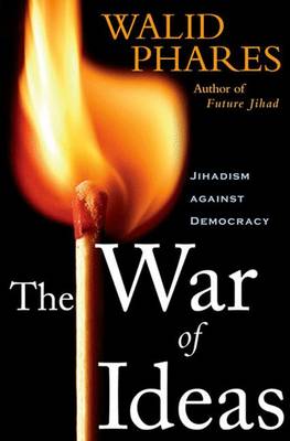 The War of Ideas: Jihadism Against Democracy (Hardback)