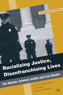 Racializing Justice, Disenfranchising Lives: The Racism, Criminal Justice, and Law Reader - Critical Black Studies (Paperback)