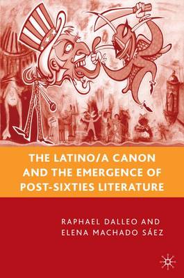 The Latino/a Canon and the Emergence of Post-Sixties Literature (Hardback)