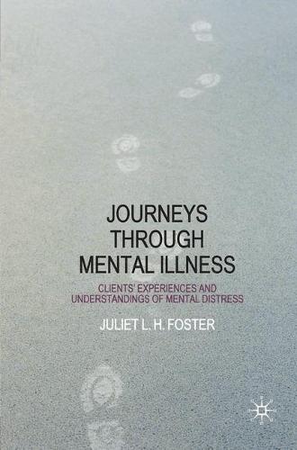 Journeys Through Mental Illness: Client Experiences and Understandings of Mental Distress (Paperback)